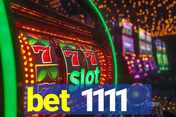 bet 1111